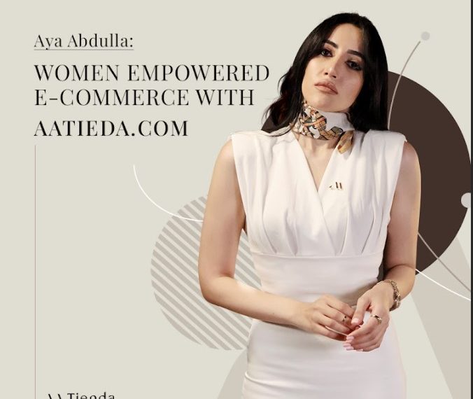 Aya Abdulla: Leading the Charge of Women-Empowered E-commerce with AATienda.com